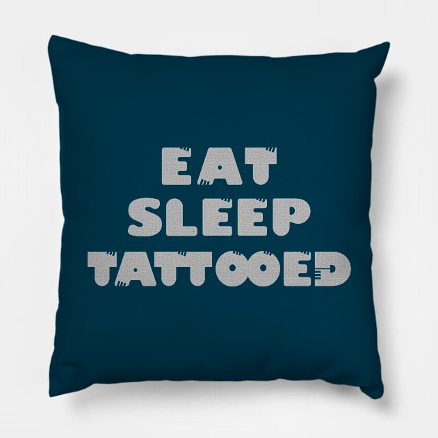 EAT. SLEEP. TATTOOED Pillow by dhanitatau