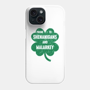 Prone To Shenanigans And Malarkey St. Patrick's Days Phone Case