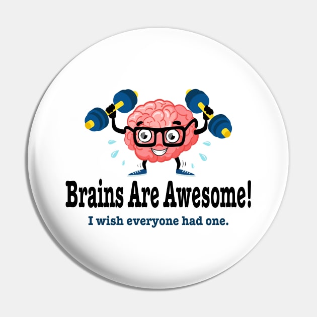 Brains are awesome wish everyone had one funny Pin by pickledpossums