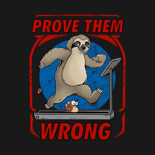 Prove Them Wrong: Slothful Strength: Workout Motivation for the Relaxed Soul by Holymayo Tee