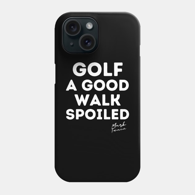 Golf Is A Good Walk Spoiled Quote Phone Case by PlayfulPrints