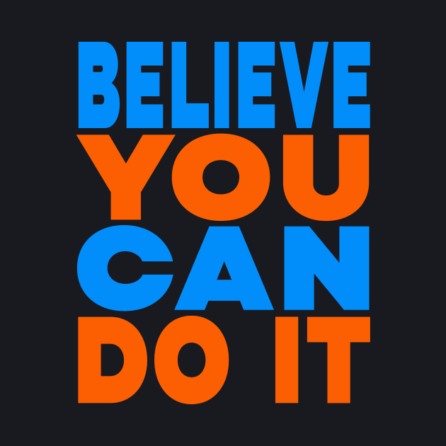 Believe you can do it by Evergreen Tee