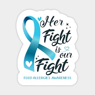 Food Allergies Awareness HER FIGHT IS OUR FIGHT Magnet