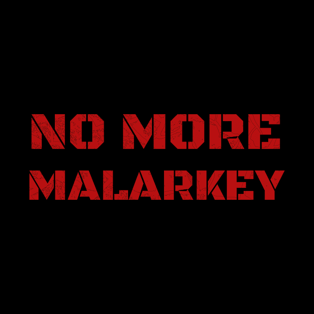 No More Malarkey, 2020 Election for The American President, Funny Anti Trump Distress Design by WPKs Design & Co