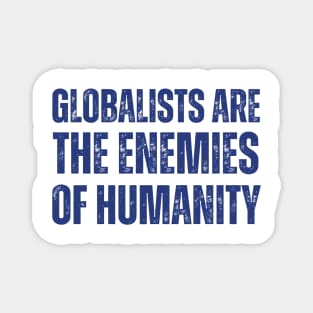 globalists are the enemies of humanity Magnet