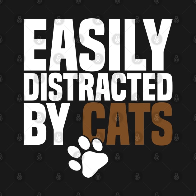 Easily Distracted By Cats by SbeenShirts