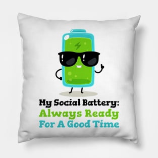 My Social Battery Always Ready for a Good Time Pillow