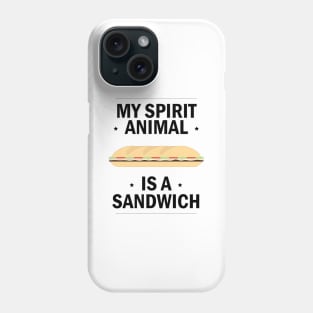 My Spirit Animal is a Sandwich Phone Case