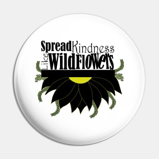 Spread kindness like wildflowers Pin