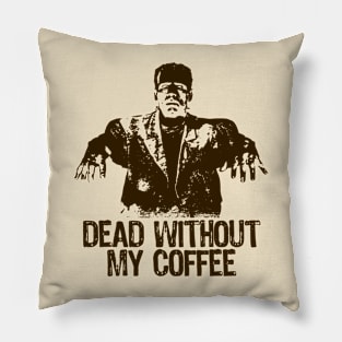 FRANKENSTEIN - Dead without my coffee Pillow