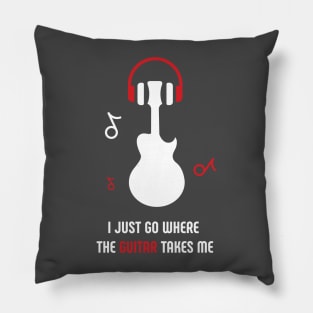 I JUST GO WHERE THE GUITAR TAKES ME Pillow