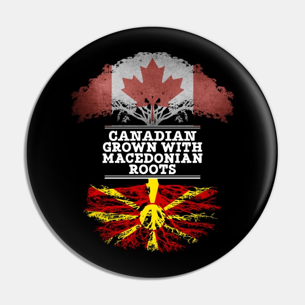 Canadian Grown With Macedonian Roots - Gift for Macedonian With Roots From Macedonia Pin by Country Flags