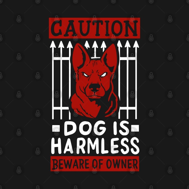 Caution Dog Is Harmless - Beware Of Owner by maxdax