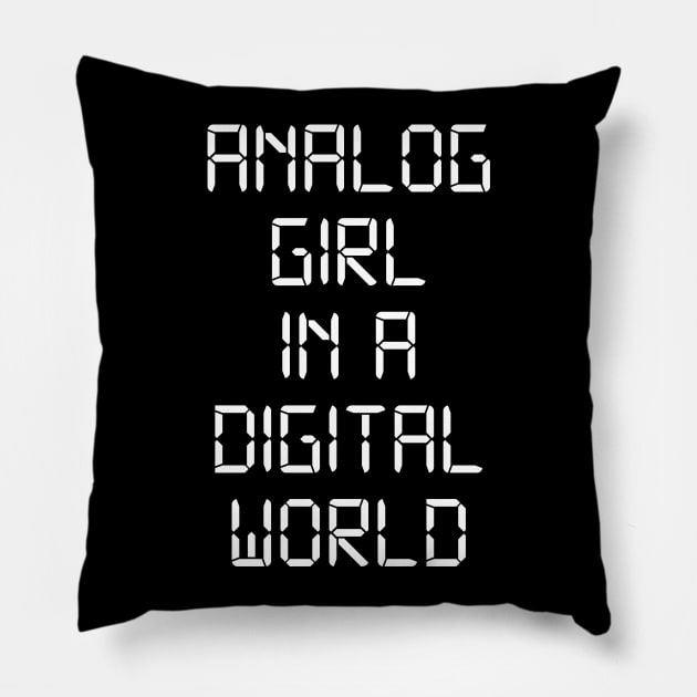 ANALOG GIRL IN A DIGITAL WORLD Pillow by MadEDesigns