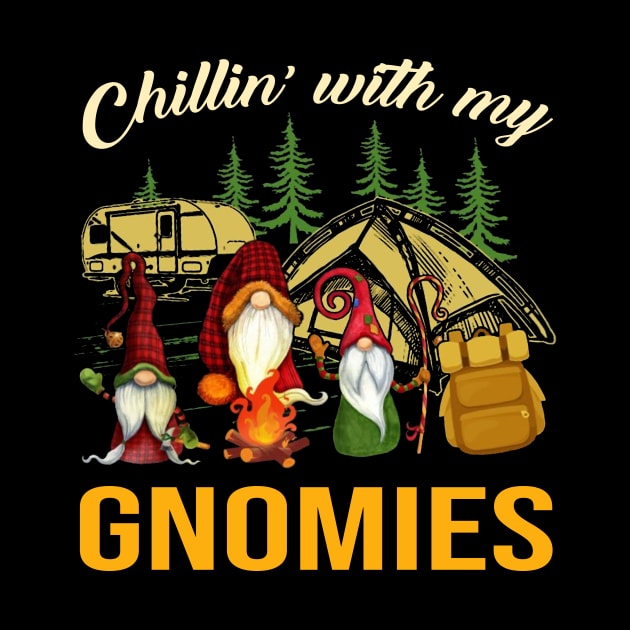 Chillin With My Gnomies Funny Gnomies Camping by Jenna Lyannion