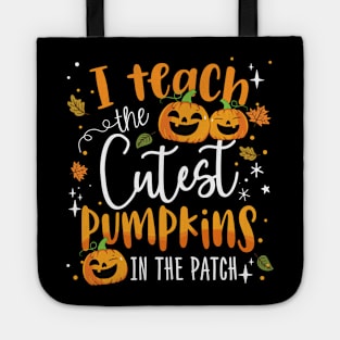 I Teach The Cutest Pumpkins In The Patch Teacher Fall Season Tote