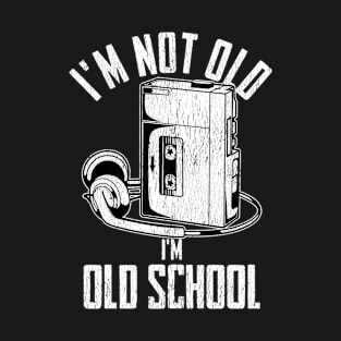 Birthday - Im Not Old Im Old School T-Shirt