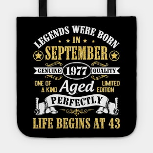 Legends Were Born In September 1977 Genuine Quality Aged Perfectly Life Begins At 43 Years Old Tote