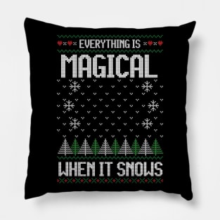 Everything Is Magical When It Snows Ugly Christmas Sweater Pillow