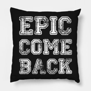 Epic Comeback Pillow