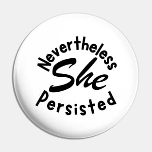 Nevertheless She Persisted Pin