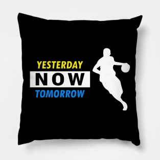 Playing basketball yesterday now tomorrow Pillow