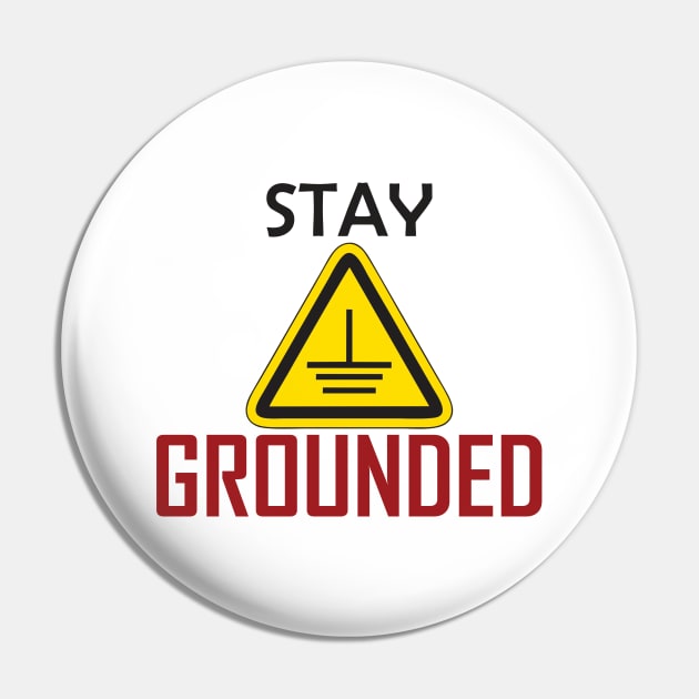 Stay grounded Electrical Engineers Funny Pin by ForEngineer