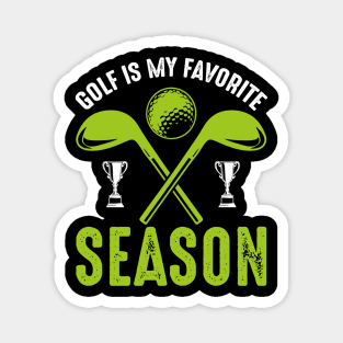 Golf is my favorite season Magnet