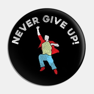 Never Give Up! Pin