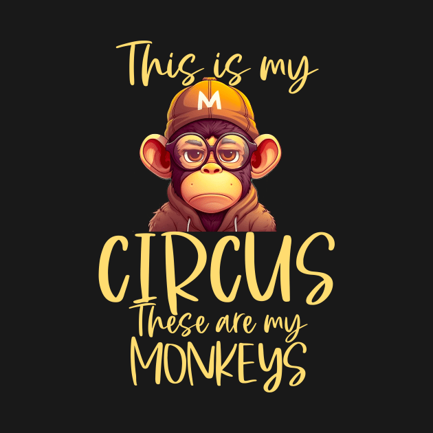 This is My Circus These Are My Monkeys by Cute Creatures