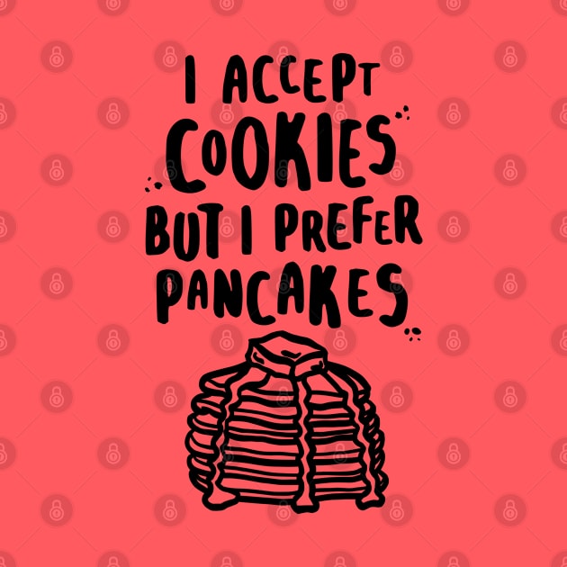 I Accept Cookies But I Prefer Pancakes by lemontee