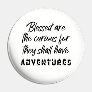 Adventures- Blessed are the curious Pin