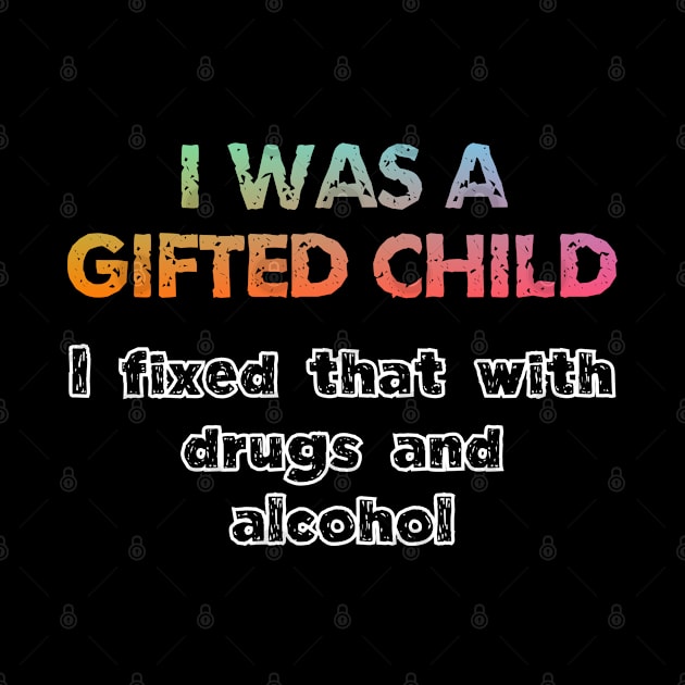 I was a gifted child by SnarkCentral