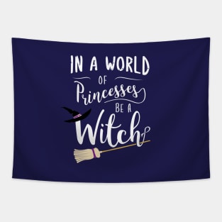 In A World Full Of Princesses Be A Witch Tapestry