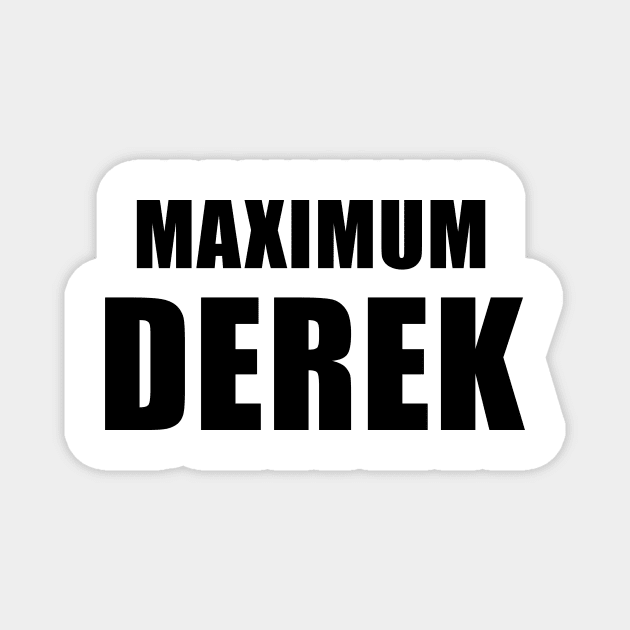 Maximum Derek Magnet by quoteee