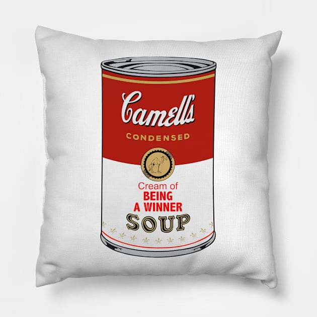 Camell’s Cream of BEING A WINNER Soup Pillow by BruceALMIGHTY Baker