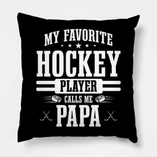 My Favorite Hockey Player Calls Me Papa Funny Fathers Day Pillow