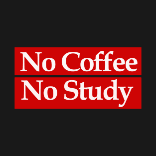 no coffee no study T-Shirt