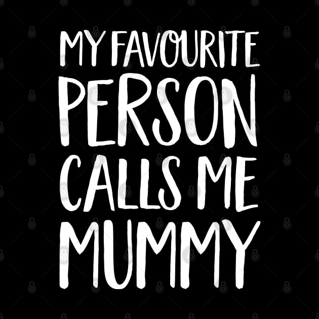 Mummy Gift - My Favourite Person Calls Me Mummy by Elsie Bee Designs