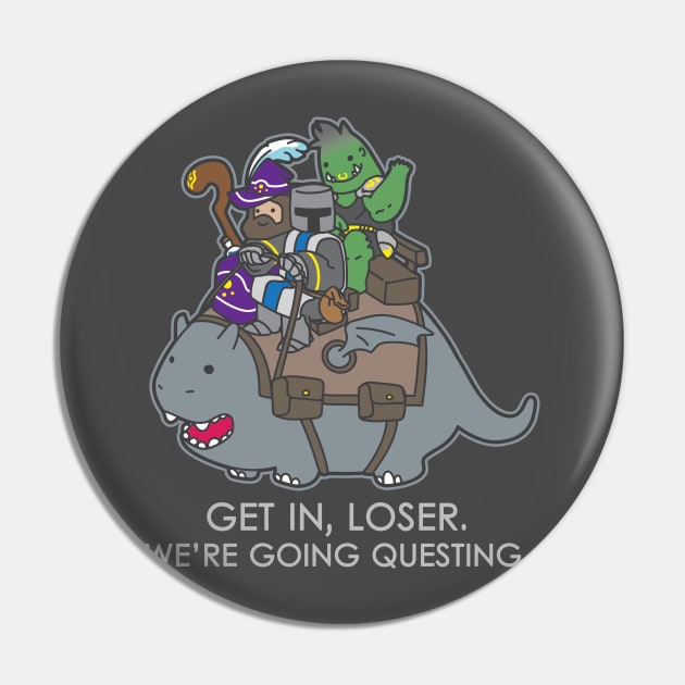 Get in, Loser. We're going questing. - Dark Colors Pin by CVDesign