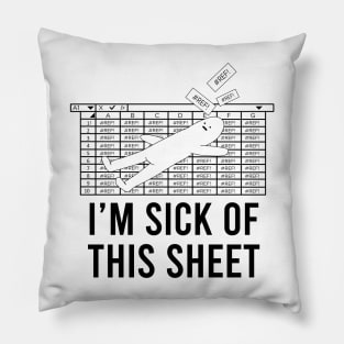 I'm Sick Of This Sheet Pillow