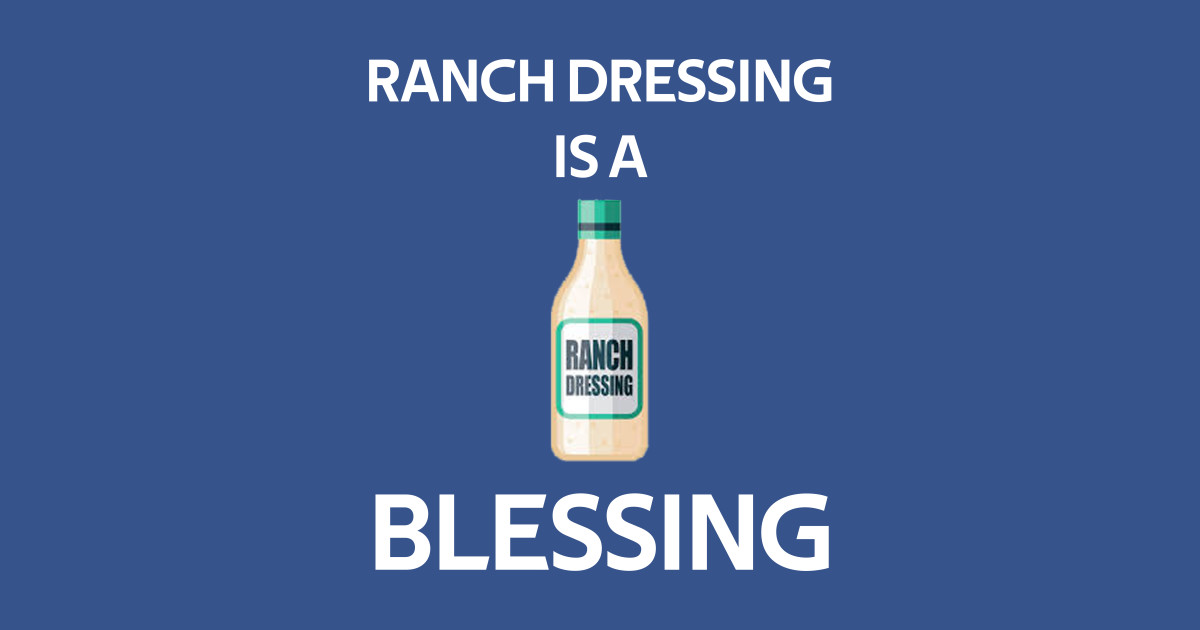 Ranch Dressing Is A Blessing Ranch Dressing TShirt TeePublic