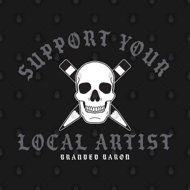 Support Your Local Artist by Joebarondesign