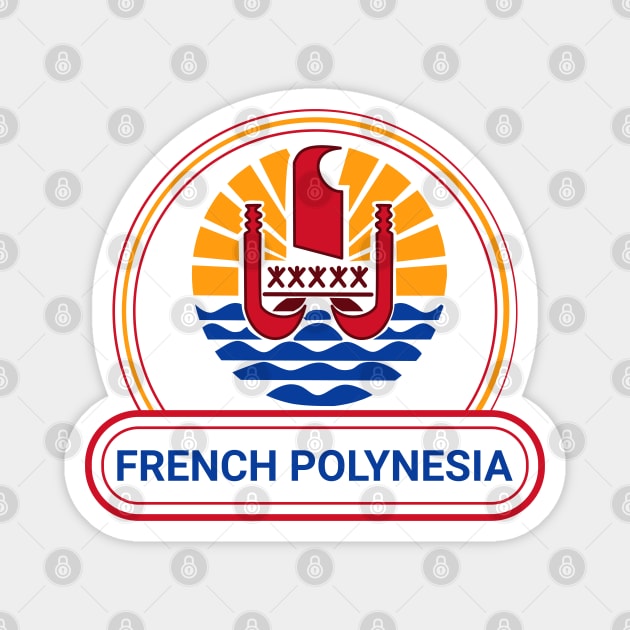 French Polynesia Country Badge - French Polynesia Flag Magnet by Yesteeyear