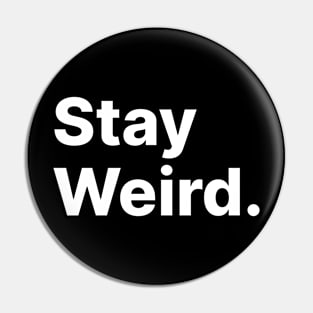 Stay Weird Pin