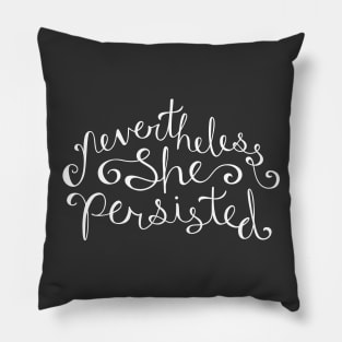 Nevertheless, She Persisted - White Pillow