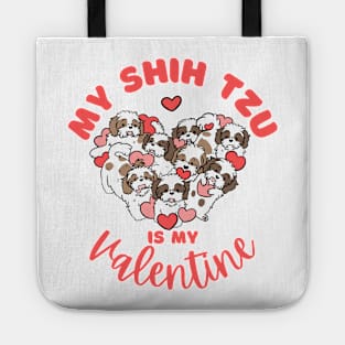 My shih tzu is my valentine a cute valentine day gift for dog lovers Tote