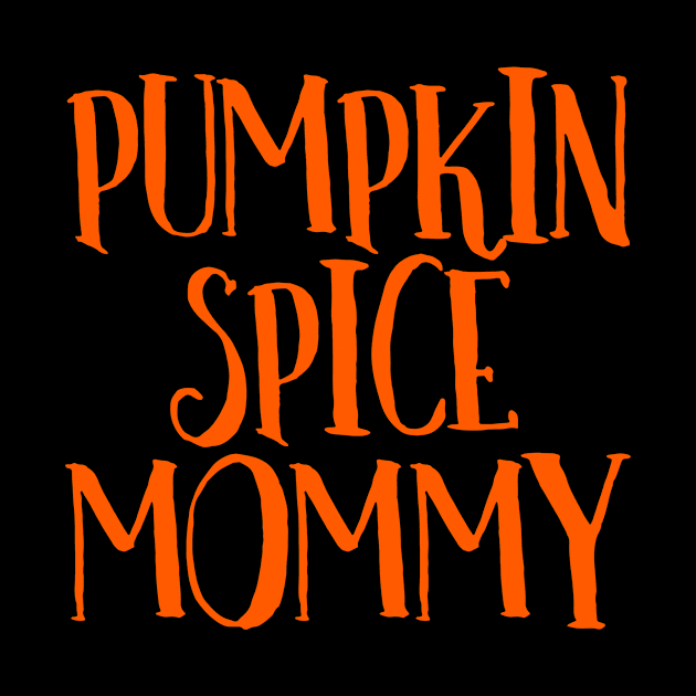 Pumpkin Spice Mommy, Pumpkin Spice Latte, Pumpkin Spice Coffee, Pumpkin Spice Chai Tea, Autumn Fall Thanksgiving by BitterBaubles