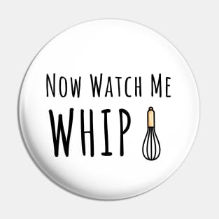 Now watch me whip Pin