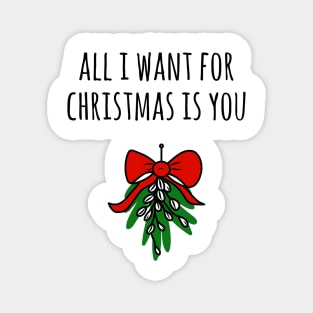 All I Want For Christmas Is You Magnet